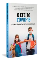 Comprar Livro O Efeito Covid-19 E A Transformação Da Comunidade Escolar - Leo Fraiman E Outros [2020]