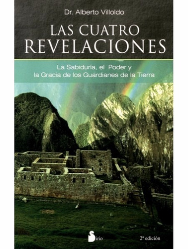 Las Cuatro Revelaciones - Dr. Alberto Villoldo - Sirio