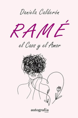 Libro Rame, El Caos Y El Amor De Daniela Calderon Mata Edito