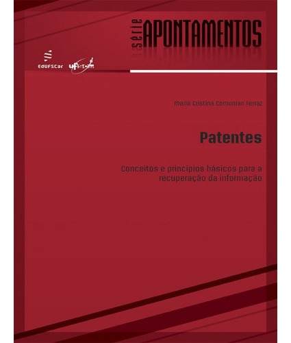 Livro Patentes: Conceitos E Princípios Básicos Para A Recuperação Da Informação, De Ferraz, Maria Cristina. Editora Edufscar, Capa Mole, Edição 1 Em Português, 2006