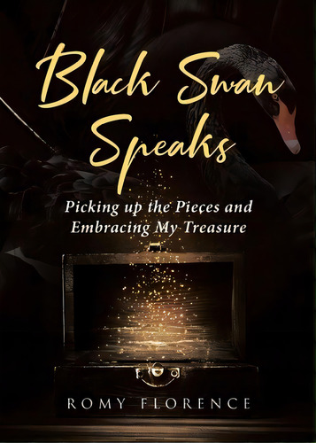 Black Swan Speaks: Picking Up The Pieces And Embracing My Treasure, De Florence, Romy. Editorial Page Pub, Tapa Blanda En Inglés