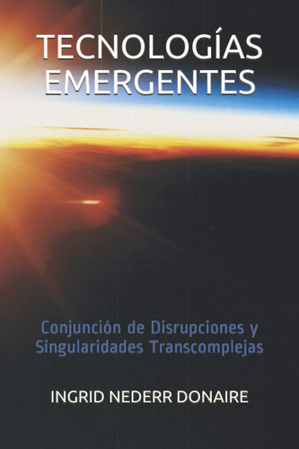 Libro: Tecnologías Emergentes: Conjunción De Disrupciones Y 