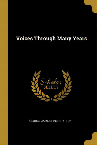 Voices Through Many Years, De Finch-hatton, George James. Editorial Wentworth Pr, Tapa Blanda En Inglés