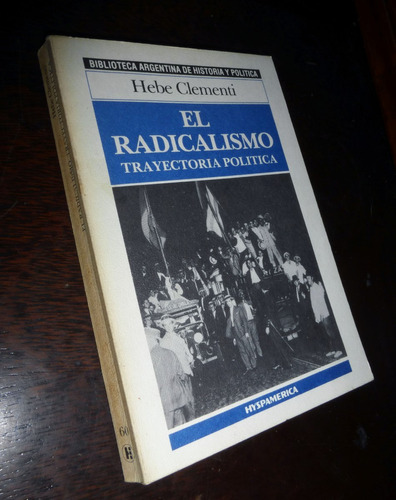 El Radicalismo / Trayectoria Politica _ Hebe Clementi
