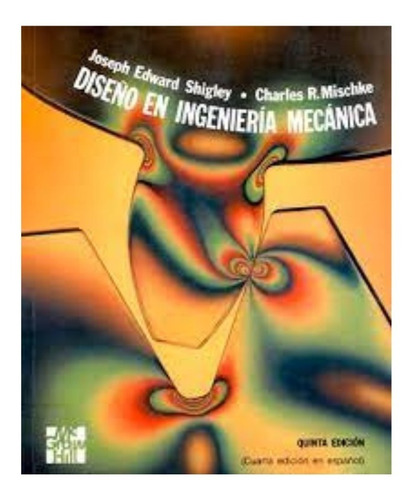 Diseño En Ingeniería Mecánica (5a. Edición)