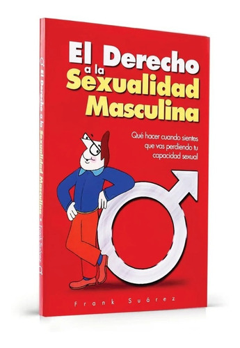 Libro El Derecho A La Sexualidad Masculina - Frank Suárez