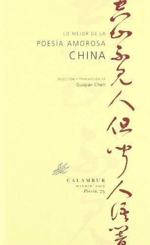 Lo Mejor De La Poesia Amorosa China - Chen, Guojian, De Chen, Guojian. Editorial Calambur En Español