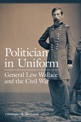 Libro Politician In Uniform: General Lew Wallace And The ...