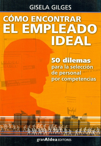 Como Encontrar El Empleado Ideal - Gilges G (libro)