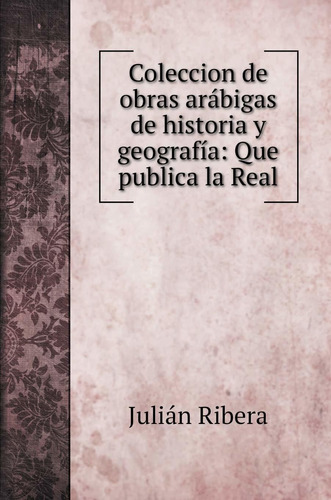 Libro Coleccion De Obras Arábigas De Historia Y Geograf Lhs1