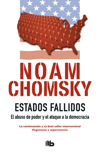 Estados fallidos: El abuso del poder y el ataque de la democracia, de Chomsky, Noam. Serie B de Bolsillo Editorial Ediciones B, tapa blanda en español, 2018