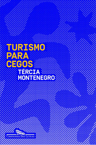 Turismo para cegos, de Montenegro, Tércia. Editora Schwarcz SA, capa mole em português, 2015