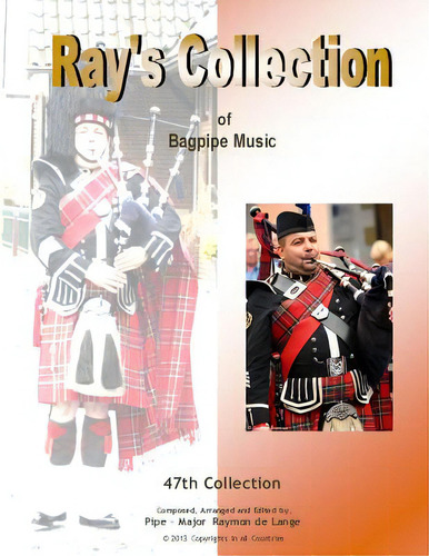 Ray's Collection Of Bagpipe Music Volume 47, De Delanghe, George., Vol. 1. Editorial Createspace, Tapa Blanda, Edición 47th Collection En Inglés, 2013