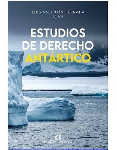Libro Estudios De Derecho Antártico Universitaria