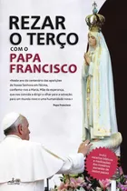 Comprar Rezar O Terço Com O Papa Francisco, De . Papa Francisco