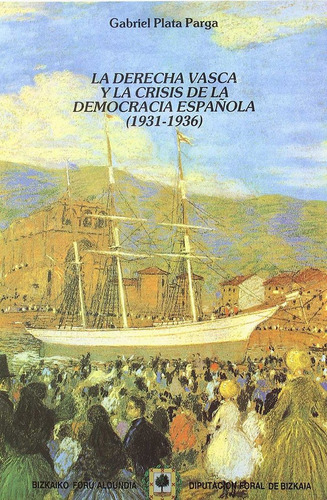 Libro Derecha Vasca Y La Crisis De La Democracia Espaã¿ol...