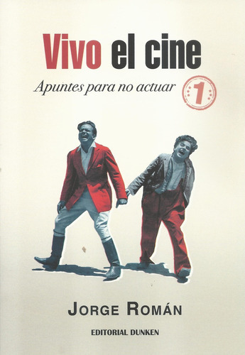 Vivo El Cine: APUNTES PARA NO ACTUAR, de Román Jorge. Serie N/a, vol. Volumen Unico. Editorial Dunken, tapa blanda, edición 1 en español