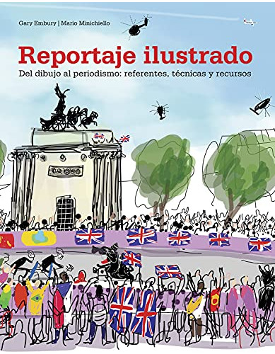 Libro Reportaje Ilustrado Del Dibujo Al Periodismo Referente