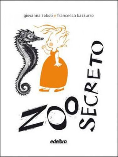 Zoo Secreto, De Zoboli, Giovanna. Editora Edelbra, Capa Mole, Edição 1ª Edição - 2011 Em Português