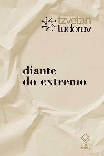 Diante do extremo, de Todorov, Tzvetan. Fundação Editora da Unesp, capa mole em português, 2017