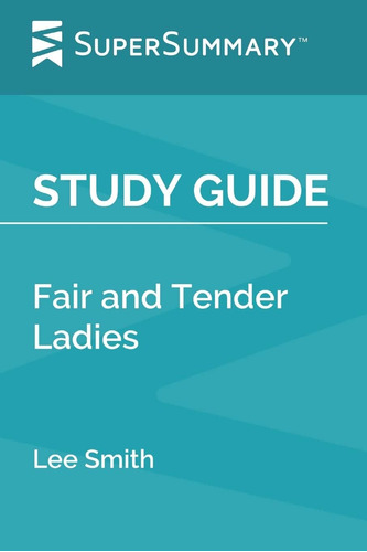 Libro: Study Guide: Fair And Tender Ladies By Lee Smith