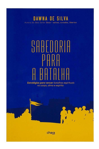 Livro: Sabedoria Para A Batalha | Dawna De Silva