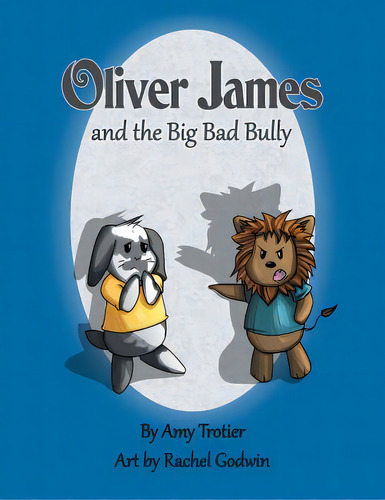 Oliver James And The Big Bad Bully, De Trotier, Amy. Editorial Authorhouse, Tapa Blanda En Inglés