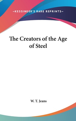 Libro The Creators Of The Age Of Steel - Jeans, W. T.