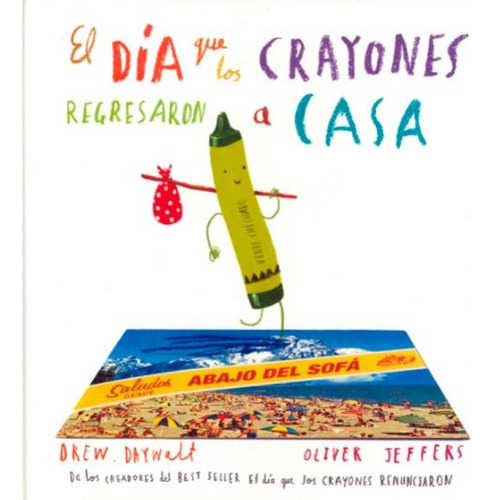 El Día Que Los Crayones Regresaron A Casa - Oliver Jeffers