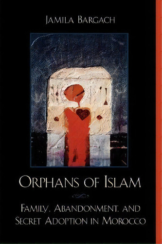 Orphans Of Islam, De Jamila Bargach. Editorial Rowman Littlefield, Tapa Blanda En Inglés