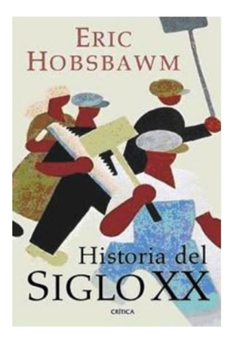 Historia Del Siglo X X - Eric J. Hobsbawm