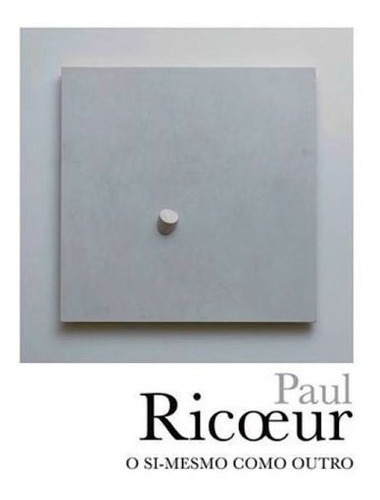O Si-mesmo Como Outro, De Ricoeur, Paul. Editora Wmf Martins Fontes, Capa Mole, Edição 1ª Edição - 2014 Em Português