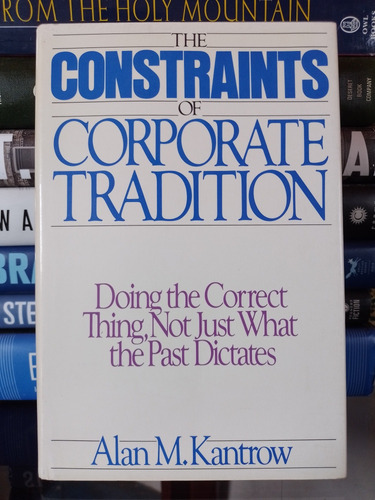 The Constraints Of Corporate Tradition: Doing The Correct Th