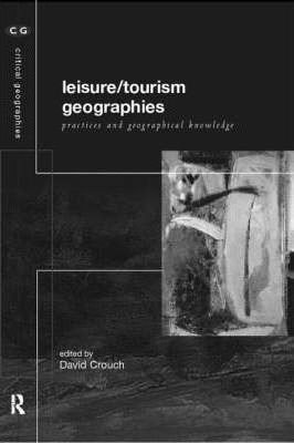 Leisure/tourism Geographies - David Crouch