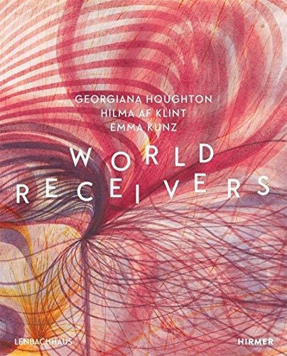 World Receivers : Georgiana Houghton - Hilma Af Klint - E...