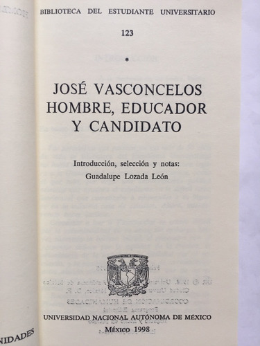 José Vasconcelos Hombre, Educador Y Candidato G. Lozada Leon