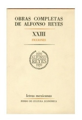 Libro: Obras Completas, Xxiii : Ficciones | Alfonso Reyes