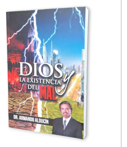 Dios Y La Existencia Del Mal Dr. Armando Alducín