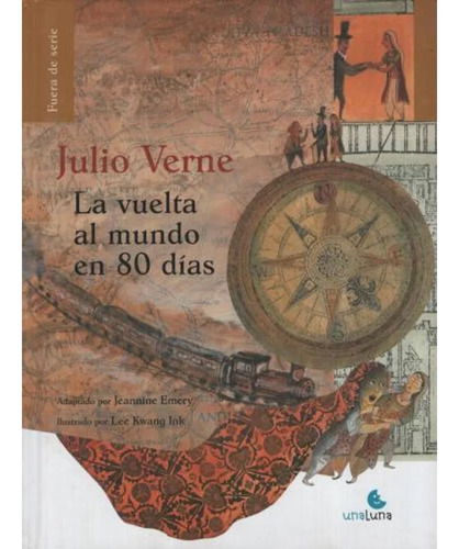 La Vuelta Al Mundo En 80 Días, De Verne, Julio. Editorial Unaluna, Tapa Dura En Español