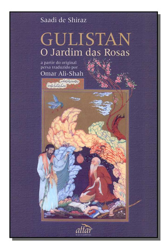 Libro Gulistan O Jardim Das Rosas De Shiraz Saadi De Attar