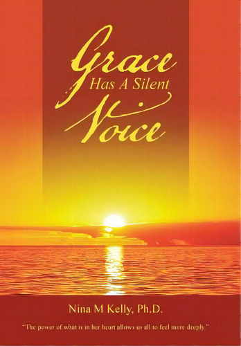 Grace Has A Silent Voice, De Kelly, Nina M.. Editorial Authorhouse, Tapa Dura En Inglés