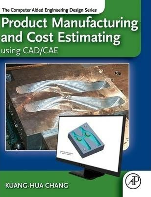 Product Manufacturing And Cost Estimating Using Cad/cae -...
