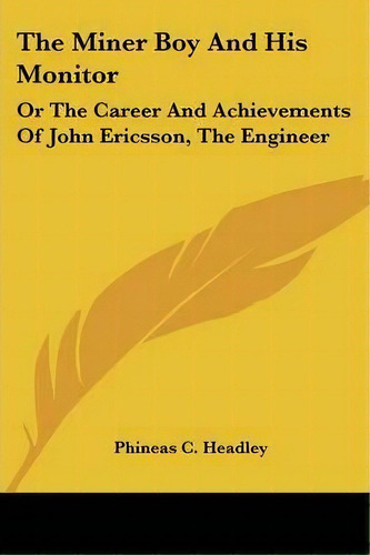 The Miner Boy And His Monitor, De Phineas Camp Headley. Editorial Kessinger Publishing, Tapa Blanda En Inglés