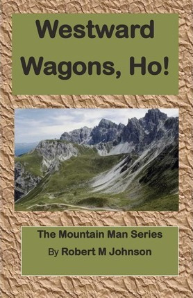 Libro Westward Wagons, Ho! : The Mountain Man Series - Ro...