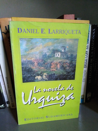 La Novela De Urquiza - Daniel E. Larriqueta  -solo Envios-