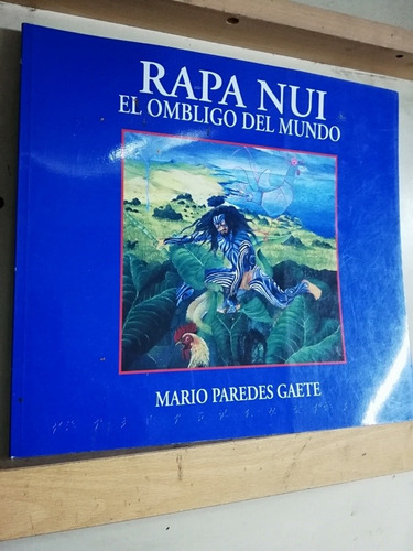 Rapa Nui, El Ombligo Del Mundo