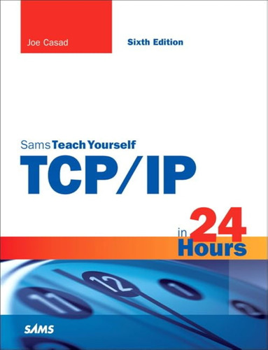 Tcp/ip In 24 Hours, Sams Teach Yourself / Joe Casad