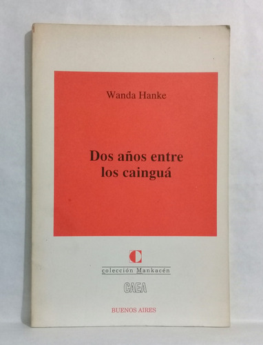 Dos Años Entre Los Caingua Por Wanda Hanke Antropologia