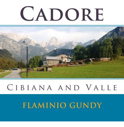 Libro Cadore : Cibiana E Valle - Flaminio Gundy