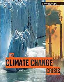 The Climate Change Crisis (hot Topics)